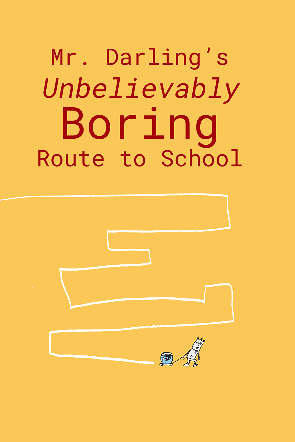 Mr. Darling’s Unbelievably Boring  Route to School
