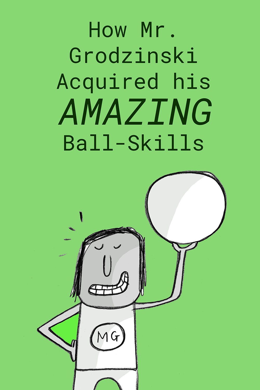 How Mr. Grodzinski Acquired his Amazing Ball Skills