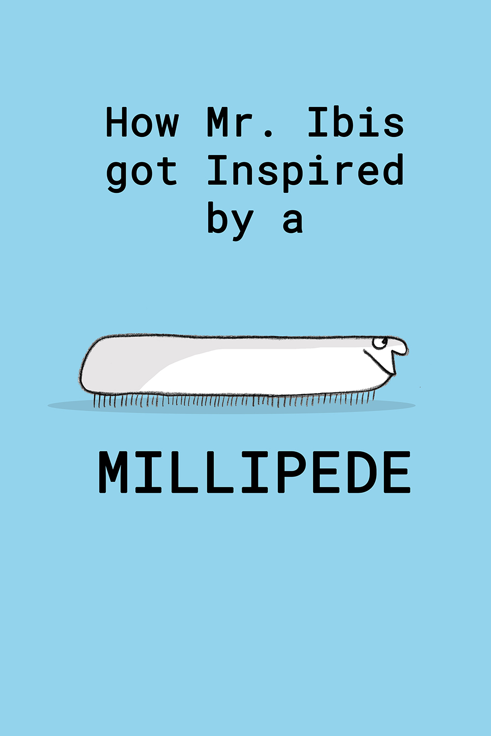 How Mr. Ibis Got Inspired by a Millipede