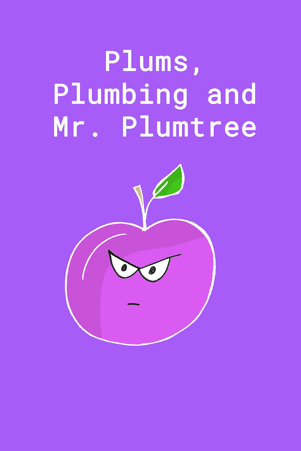 Plums, Plumbing and Mr. Plumtree